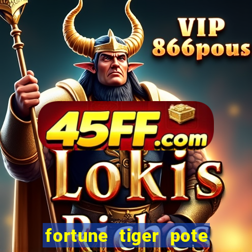 fortune tiger pote de ouro